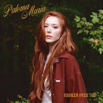 Paloma Maria Releases Debut Single BROKEN OVER YOU