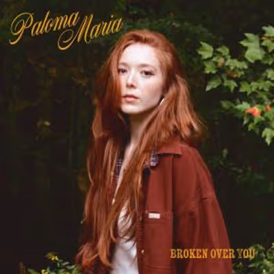 Paloma Maria Releases Debut Single BROKEN OVER YOU