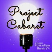 The New Paradigm Theater Company to Present PROJECT CABARET Group Classes