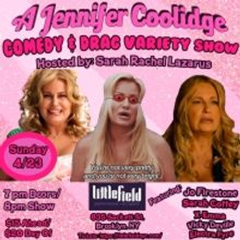 THE JENNIFER COOLIDGE THEMED COMEDY & DRAG VARIETY SHOW Announced At Littlefield!