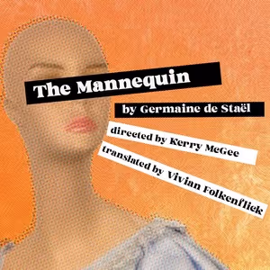 THE MANNEQUIN by Germaine de Staël To Be Presented By We Happy Few in DC This Spring