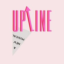 Pop/Rock Musical UPLINE to be Presented at the Eastwood Performing Arts Center