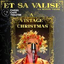 ET SA-VALISE PRESENTS:  A VINTAGE CHRISTMAS is Coming to Canal Café Theatre