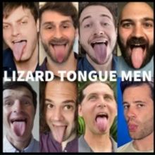 Lizard Tongue Men Present New Show in July