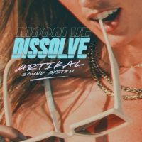 Artikal Sound System Drops Single 'Dissolve'