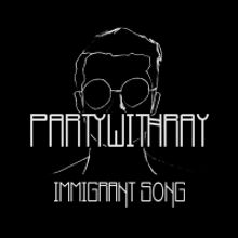 partywithray Remixes the Led Zeppelin Classic 'Immigrant Song'