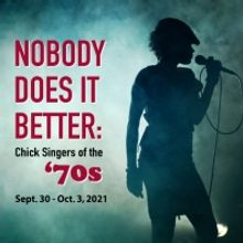 NOBODY DOES IT BETTER: Chick Singers Of The '70s to be Presented at SideNotes Cabaret