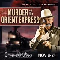 BWW Review: MURDER ON THE ORIENT EXPRESS at Desert Theatreworks is a Great Deal of…