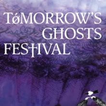 Tomorrow's Ghosts Festival Announces Initial 2023 Lineup