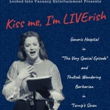 Locked Into Vacancy Will Present KISS ME I'M LIVERISH!