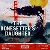 World Premiere Adaptation of Amy Tan's THE BONESETTER'S DAUGHTER to be Presented by…