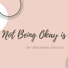 Student Blog: Not Being Okay is Okay