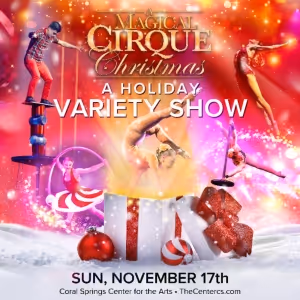 Coral Springs Center For The Arts To Present A MAGICAL CIRQUE CHRISTMAS