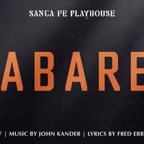 CABARET to Open at Santa Fe Playhouse's Alhambra Theater This Summer
