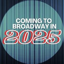 Top Broadway Shows in 2025: Upcoming Hits and Star Performances
