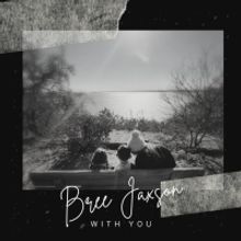 Country Artist And Air Force Captain Bree Jaxson Releases New Single 'With You' For H