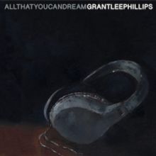 Grant-Lee Phillips To Release ' All That You Can Dream' Album