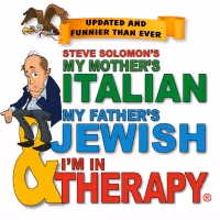 MY MOTHER'S ITALIAN, MY FATHER'S JEWISH & I'M IN THERAPY to be Presented at the…