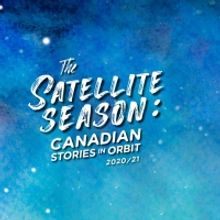 Factory Theatre Presents 2020-2021 Season, THE SATELLITE SEASON: CANADIAN STORIES IN 