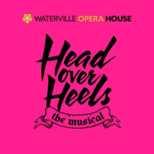 Spotlight: HEAD OVER HEELS! at Waterville Opera House