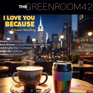 I LOVE YOU BECAUSE - A Queer Retelling to be Presented at The Green Room 42