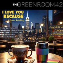 I LOVE YOU BECAUSE - A Queer Retelling to be Presented at The Green Room 42