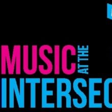 Music at the Intersection Announces Artist Lineup and Ticket Packages