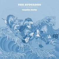 The Avocados Drop New Single/Video 'Tequila Derby'