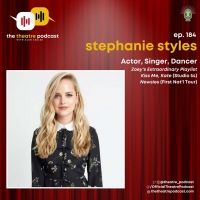 Stephanie Styles Talks Her Love for Broadway & More on THE THEATRE PODCAST WITH ALAN…