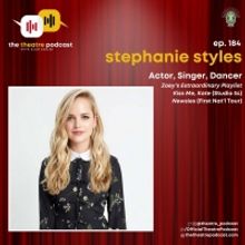 Stephanie Styles Talks Her Love for Broadway & More on THE THEATRE PODCAST WITH ALAN