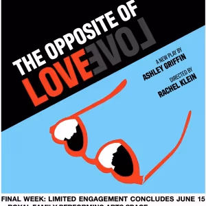 NewYorkRep's THE OPPOSITE OF LOVE Enters Final Week of Performances