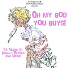 OH MY GOD YOU GUYS: THE CONCERT to be Presented by Creating In Color & Black Theatre 
