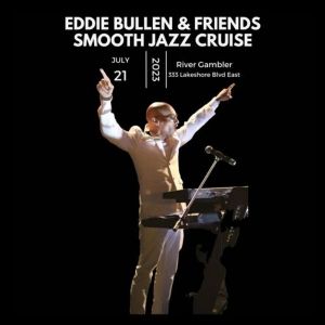 Smooth Jazz Maestro Eddie Bullen Presents a Toronto Boat Cruise Experience