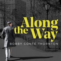 Bobby Conte Thornton's Debut Album 'Along the Way' Will Be Released April 24