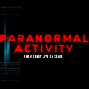 Tickets to PARANORMAL ACTIVITY at CAA Ed Mirvish Theatre to go on Sale Next Week