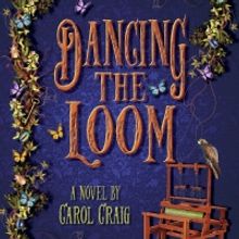Author Carol Craig Releases New Fantasy Novel DANCING THE LOOM