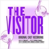 Original Cast Recording Of Tom Kitt, Brian Yorkey & Kwame Kwei-Armah's THE VISITOR Re
