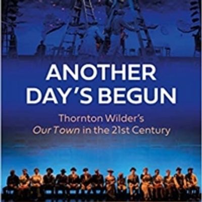 Podcast: BroadwayRadio Chats with Howard Sherman about 'Another Day's Begun: Thornton Wilder's Our Town in the 21st Century'
