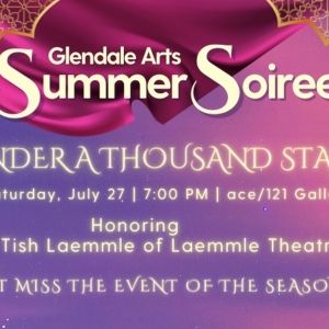 Glendale Arts Summer Soiree UNDER A THOUSAND STARS To Honor Laemmle Theatres' Greg &…
