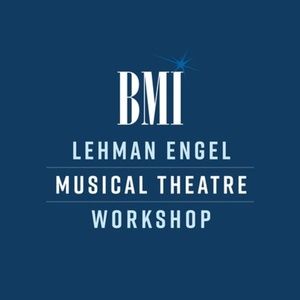 BMI Lehman Engel Musical Theatre Workshop Now Accepting Applications