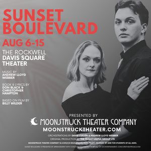 SUNSET BOULEVARD to Open at The Rockwell with Moonstruck Theater Company