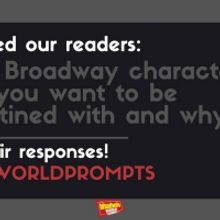 #BWWPrompts: Which Broadway Character Would You Want to Be Quarantined With and Why?