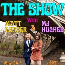 THE SHOW With Matt Leazer And MJ Hughes is Coming to East Village Basement