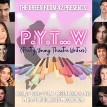 PYT…W (PRETTY YOUNG THEATRE WRITERS) To Perform In Concert At The Green Room 42