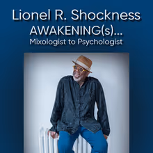 Lionel R. Shockness to Bring AWAKENING(S)…MIXOLOGIST TO PSYCHOLOGIST to Don't Tell…