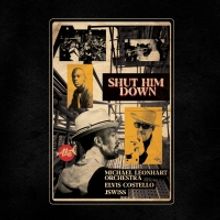 The Michael Leonhart Orchestra & Elvis Costello Release 'SHUT HIM DOWN' Video Oct. 9