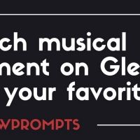BWW Prompts: What Is Your Favorite GLEE Musical Moment?