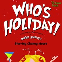 WHO'S HOLIDAY! Comes to The Garden Theatre