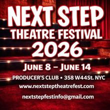 NEXT STEP THEATRE FESTIVAL to Return to NYC With World Premieres & More