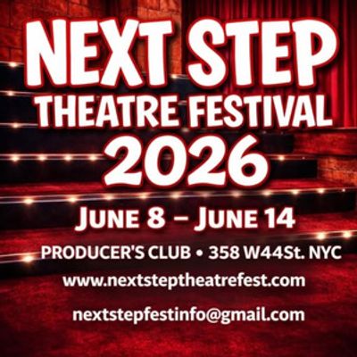 NEXT STEP THEATRE FESTIVAL to Return to NYC With World Premieres &amp; More